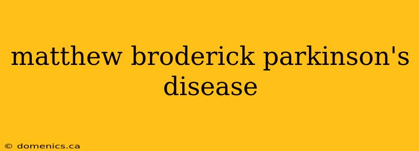 matthew broderick parkinson's disease