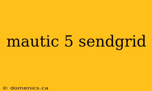 mautic 5 sendgrid