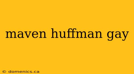 maven huffman gay