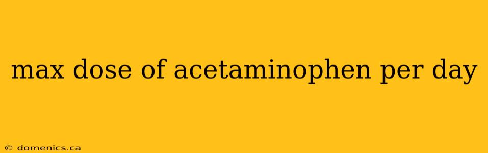 max dose of acetaminophen per day