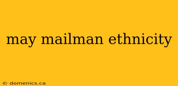 may mailman ethnicity