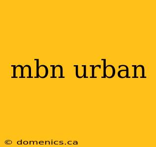 mbn urban