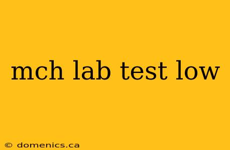 mch lab test low