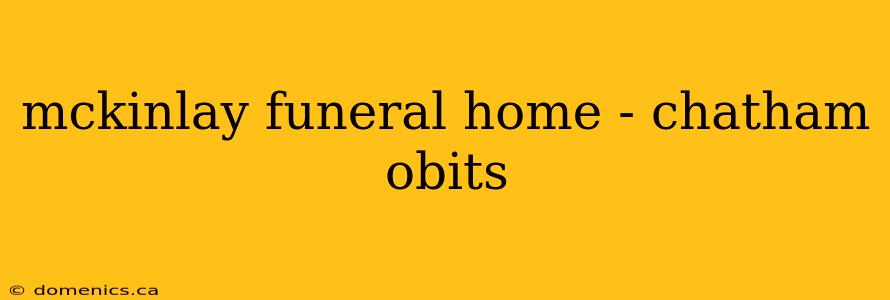 mckinlay funeral home - chatham obits