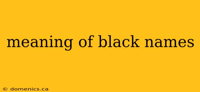 meaning of black names