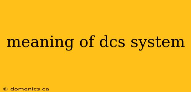 meaning of dcs system