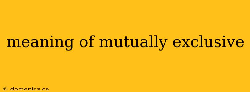 meaning of mutually exclusive