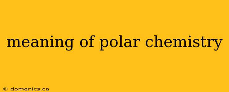 meaning of polar chemistry