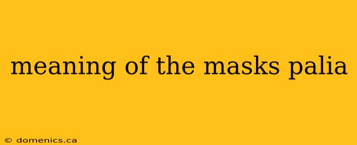 meaning of the masks palia