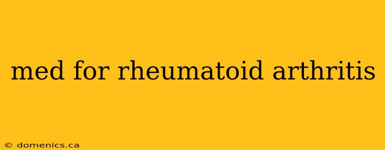 med for rheumatoid arthritis