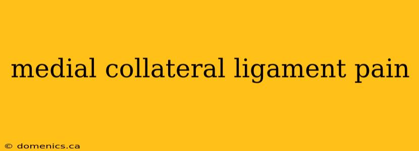 medial collateral ligament pain