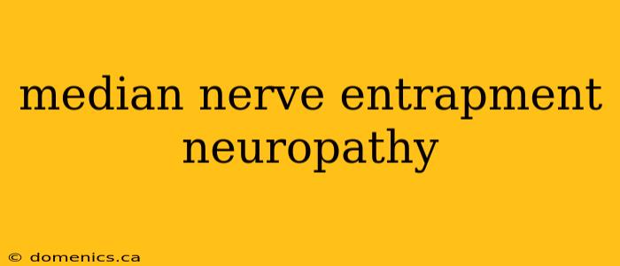 median nerve entrapment neuropathy