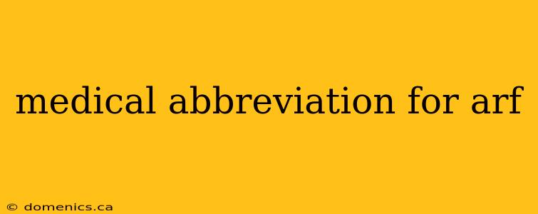 medical abbreviation for arf