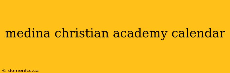 medina christian academy calendar