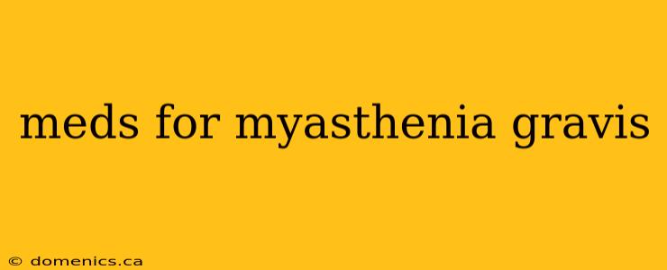 meds for myasthenia gravis