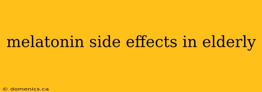 melatonin side effects in elderly