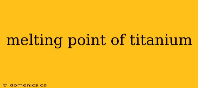 melting point of titanium