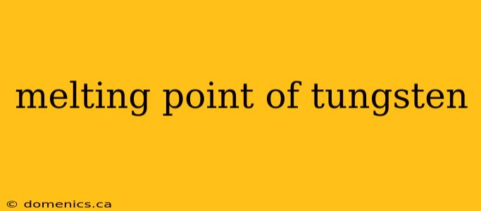 melting point of tungsten