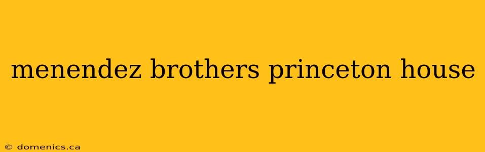 menendez brothers princeton house