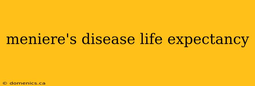 meniere's disease life expectancy