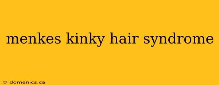 menkes kinky hair syndrome