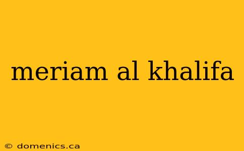 meriam al khalifa