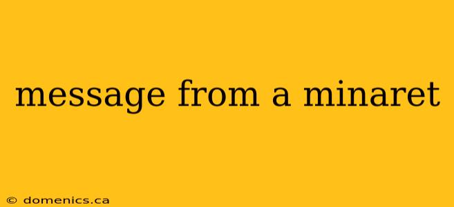 message from a minaret