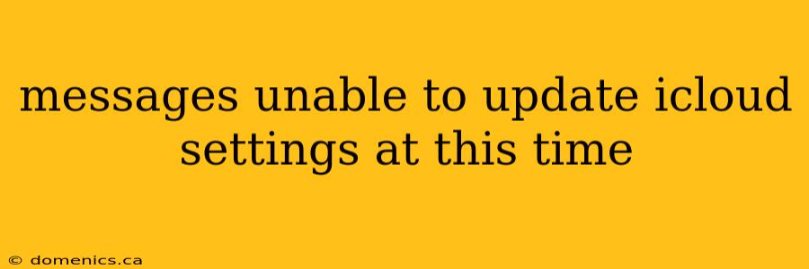 messages unable to update icloud settings at this time