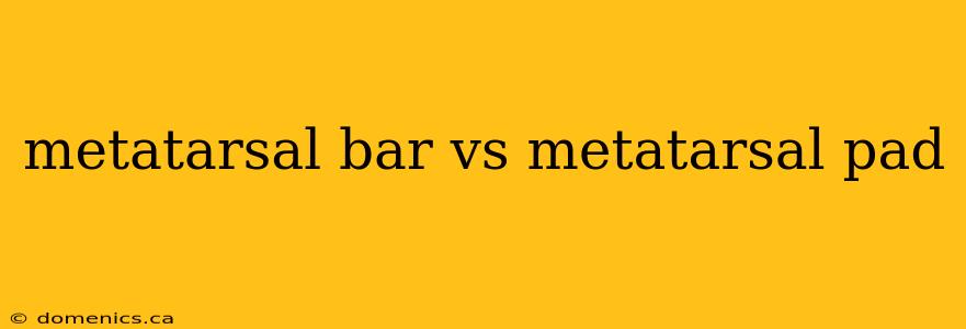 metatarsal bar vs metatarsal pad