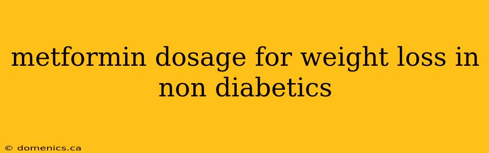 metformin dosage for weight loss in non diabetics