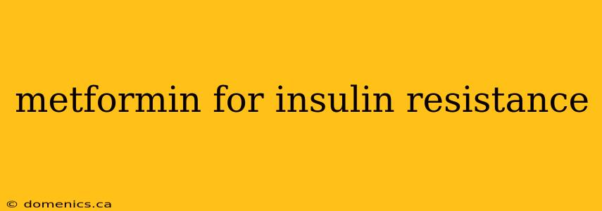 metformin for insulin resistance