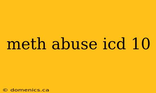 meth abuse icd 10