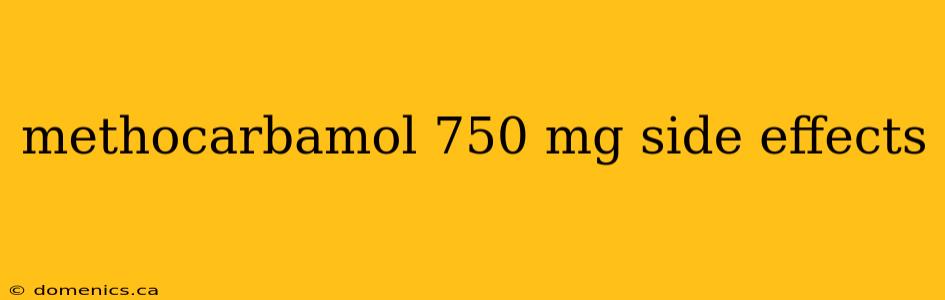 methocarbamol 750 mg side effects