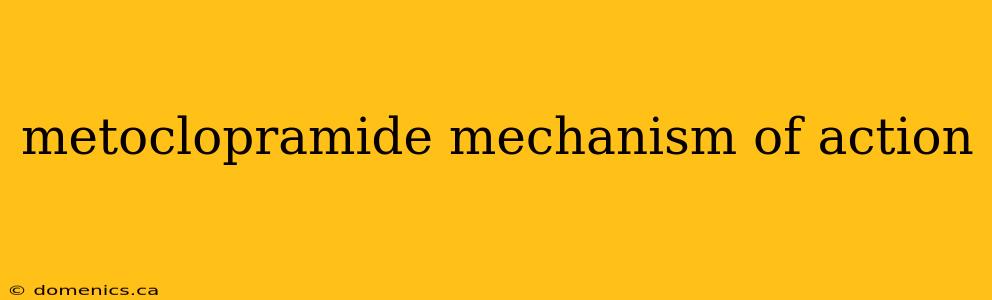 metoclopramide mechanism of action