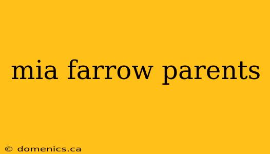 mia farrow parents