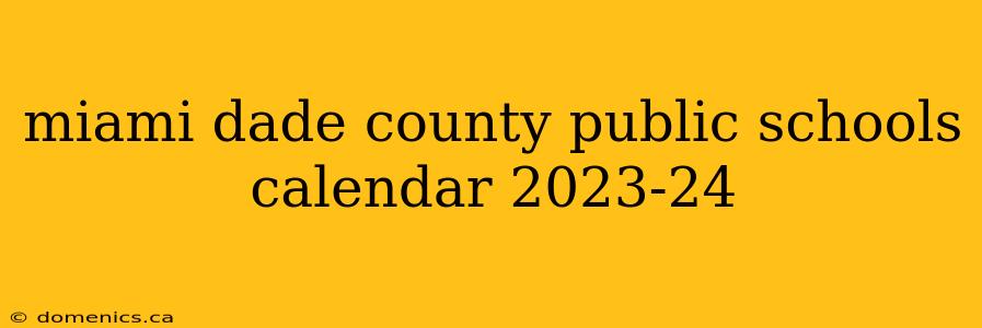 miami dade county public schools calendar 2023-24