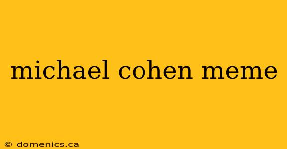 michael cohen meme