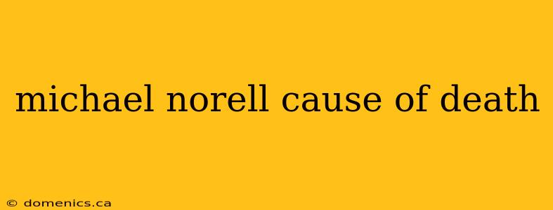 michael norell cause of death