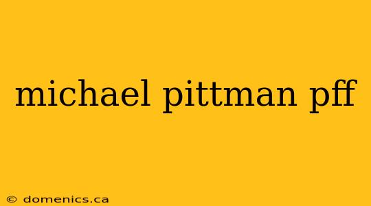 michael pittman pff