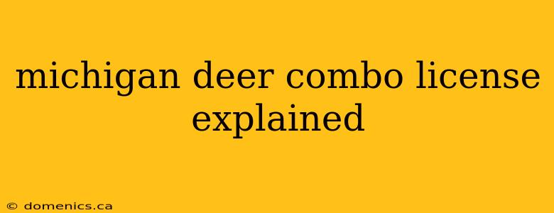 michigan deer combo license explained