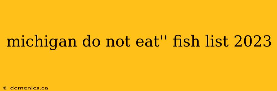 michigan do not eat'' fish list 2023