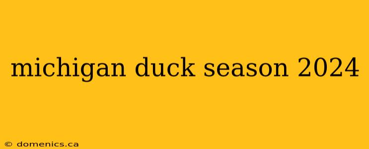 michigan duck season 2024