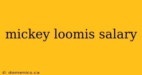mickey loomis salary
