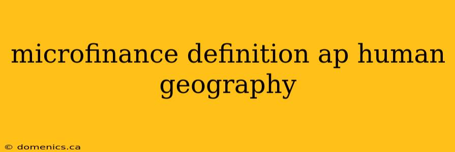 microfinance definition ap human geography