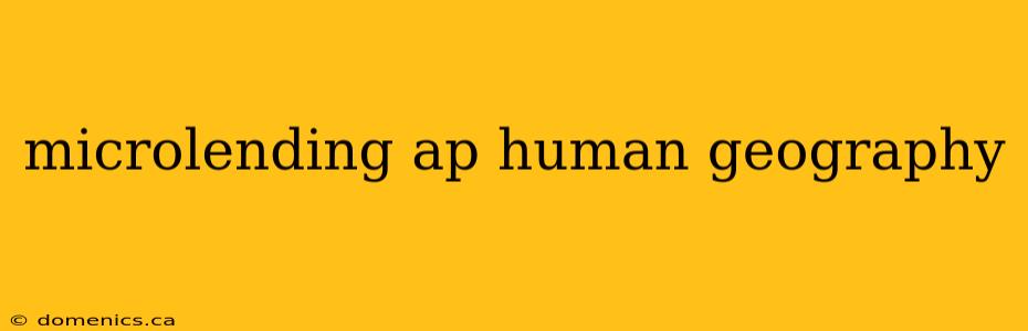 microlending ap human geography