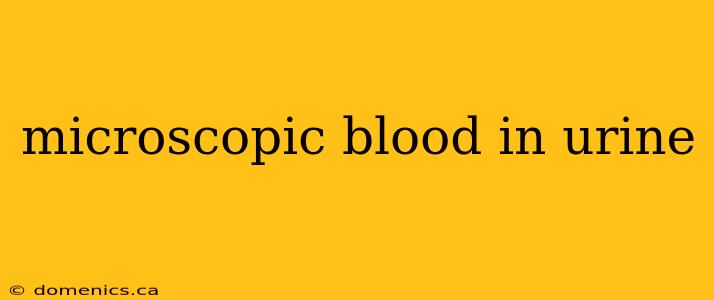 microscopic blood in urine