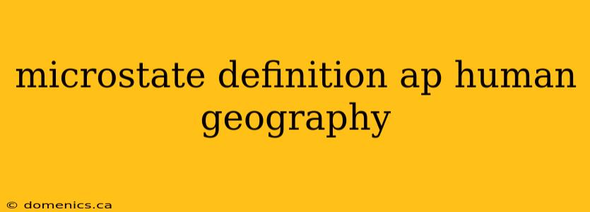 microstate definition ap human geography