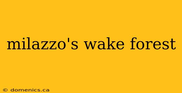 milazzo's wake forest