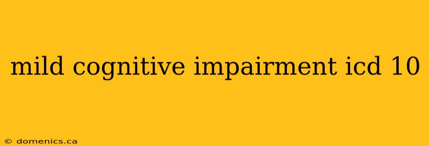 mild cognitive impairment icd 10