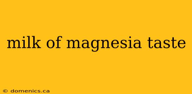 milk of magnesia taste